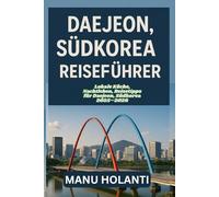 DAEJEON SÜDKOREA REISEFÜHRER: Lokale Küche Nachtleben Reisetipps für Daejeon Südkorea 2025-2026