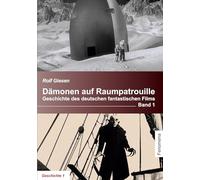 Dämonen auf Raumpatrouille: Geschichte des deutschen fantastischen Films Band 1