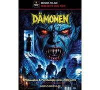Dämonen - Philosophie & Psychologie eines Albtraums (Movies-To-Go): Über Angst, Identität und die Dämonen in uns: 2