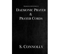 Daemonic Prayer & Prayer Cords: 7 (The Daemonolater's Guide)