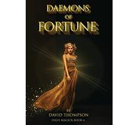 Daemons of Fortune: The Golden Goddess and The Seven Daemons of Fortune: 6 (High Magick Studies)