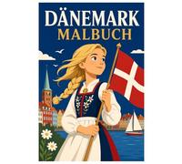 Dänemark Malbuch: Wunderschöne skandinavische Landschaften, dänische Kultur und nordische Szenen zum Ausmalen