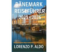DÄNEMARK REISEFÜHRER 2025-2026: Ihr unverzichtbarer Weg zu landschaftlichen Abenteuern