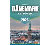 DÄNEMARK Reiseführer 2026: Dänemarks Reiseführer 2026 Entdecken Sie Top-Attraktionen: Städte, Schlösser, Natur- und Essenstipps für Familien, Alleinreisende und günstige Reisende