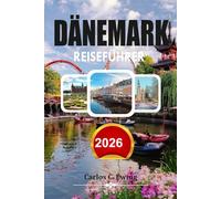 DÄNEMARK Reiseführer 2026: Entdecken Sie Kopenhagen versteckte Juwelen, Reisetipps, Budgetplanung und stressfreie Reisepläne