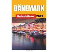 DÄNEMARK-REISEFÜHRER 2027: Reisen Sie besser mit klaren Tipps, lokalen Funden und einfacher Planung