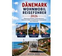 DÄNEMARK WOHNMOBIL REISEFÜHRER 2026: Malerische Roadtrips, Küstenabenteuer, historische Städte und praktisches Campingreisen durch Dänemark