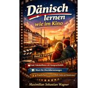 Dänisch lernen wie im Kino ...mit Filmszenen (Band 1): + IPA Aussprachehilfe + Wort-für-Wortübersetzungen + Erweiterbare Lernmethoden (Dänisch - die Lernbuchreihe!! So geht sprachenlernen heute :))