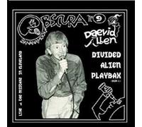 Daevid ALLEN - Bananamoon Obscura N°9 - Divided Alien Playbax - Live At The Mistake Part Two