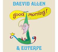 Daevid ALLEN & EUTERPE - Good Morning (50TH Anniversary) [Vinilo]