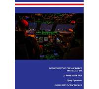 DAFMAN 11-230, Instrument Procedures: Department of the Air Force Manual | 21 Nov 25 | Flying Operations Series (Department of the Air Force publications)