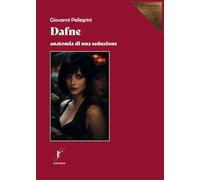 Dafne: anatomia di una seduzione