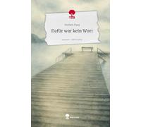 Dafür war kein Wort. Life is a Story - story.one