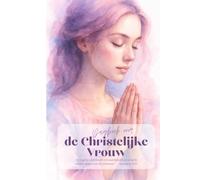 Dagboek voor de Christelijke Vrouw: Een begeleid christelijk dagboek om te groeien in geloof en dankbaarheid. Een gebedsmaatje met Christus in het ... God. Reflecteer, bid en wandel met Christus