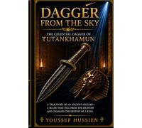Dagger from the Sky: The Celestial Dagger of Tutankhamun