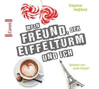 Dagmar Hoßfeld: Mein Freund,der Eiffelturm U. Ich
