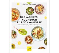 Dagmar von Cram Das Monats-Kochbuch für Schwangere: Monat für Monat (Tapa dura)