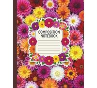 Dahlia Flowers Composition Notebook College Ruled 100 Pages: 7.5 x 9.25 Inch Compact Stationery for University Seminars, Project Mapping, and Personal Goal Setting
