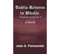 Dahlia Returns to Whells: The Spider of London No. II