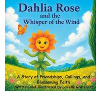 Dahlia Rose and the Whisper of the Wind: A Story of Friendships, Callings, and Blossoming Faith (The Dahlia Rose Series: Petals and Promises)