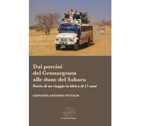 Dai porcini del Gennargentu alle dune del Sahara. Storia di un viaggio in Africa di 17 anni (Tracce di memoria)
