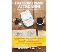 Dai primi passi ai tre anni: Manuale pratico per affrontare i capricci, i terribili due e lo spannolinamento senza stress. La guida per il padre consapevole. (MANUALE PER I PAPA')