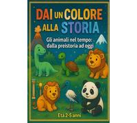 Dai Un colore alla Storia: Gli animali nel tempo: dalla Preistoria ad oggi