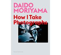 Daido Moriyama: how I take photographs