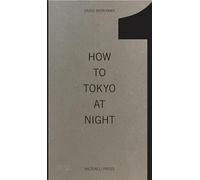 Daido Moriyama How to Tokyo at Night /anglais
