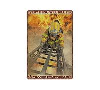 DAIERCY Letrero de metal con texto en inglés «Everything Will Kill You So Choose Something Fun» para bomberos, 140 x 200 mm