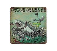 DAIERCY Letrero de pared de metal vintage con texto en inglés "Everything Will Kill You So Choose Something Fun" para hombres y mujeres, letrero cuadrado de aluminio para bares, restaurantes