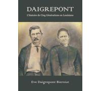 DAIGREPONT: L'histoire de Cinq Générations en Louisiane