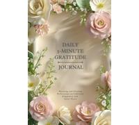 Daily 5 Minute Gratitude Journal: Morning and Evening Reflections to Cultivate Happiness and Inner Peace