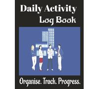 Daily Activity Log Book: Daily Tracking for Better Results | Build Focus and Productivity | Build Strong Routines That Support Your Goals