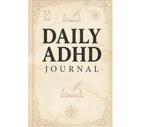 Daily ADHD Journal: Neurodivergent Planner for Women with Mood Trackers, To-Do Lists, and Self-Care Prompts to Enhance Focus and Daily Accomplishments