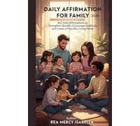 DAILY AFFIRMATION FOR FAMILY 2026: 365 Daily Affirmations to Strengthen Family Bonds, Encourage Gratitude, and Create a Peaceful, Loving Home