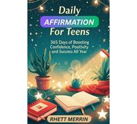 Daily Affirmation for teens: 365 days of Boosting Confidence, Positivity and Success all Year