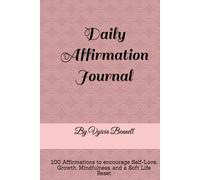 Daily Affirmation Journal: 100 Affirmations to encourage Self-Love, Growth, Mindfulness, and a Soft Life Reset