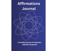 Daily Affirmation Journal for Positive Thinking, Mindset Growth & Self-Love: A Guided Morning and Evening Practice to Rewire Your Thoughts, Boost Confidence, and Manifest a Joyful Life