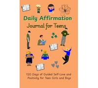 Daily Affirmation Journal for Teens: 120 Days of Guided Self-Love and Positivity for Teen Girls and Boys