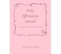 Daily Affirmation Journal: Morning Routine / Intensions / Clarity