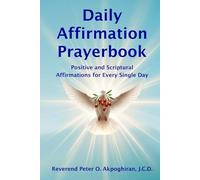 Daily Affirmation Prayerbook: Positive and Scriptural Affirmations for Every Single Day