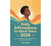 Daily Affirmations for Black Teens 2026: 366 Days of Confidence, Self-Worth & Growth for the Next Generation