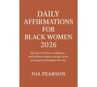 Daily Affirmations for Black women 2026: 365 days of self-love, confidence, and healing to inspire strength, peace, and purpose throughout the year