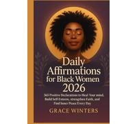 Daily Affirmations for Black Women 2026: 365 Positive Declarations to Heal Your Mind, Build Self-Esteem, Strengthen Faith, and Find Inner Peace Every Day