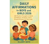 Daily Affirmations for Boys and Girls 2026: 365 Positive Thoughts to Build Confidence, Kindness, and a Growth Mindset All Year Long