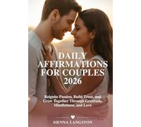 DAILY AFFIRMATIONS FOR COUPLES 2026: Reignite Passion, Build Trust, and Grow Together Through Gratitude, Mindfulness, and Love