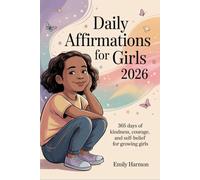 Daily Affirmations for Girls 2026: 365 Days of Kindness, Courage, and Self-Belief for Growing Girls
