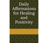Daily Affirmations for Healing and Positivity