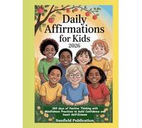 Daily Affirmations for Kids 2026: 365 days of Positive Thinking with Mindfulness Practices to build Confidence and boost Self-Esteem